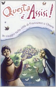 Questa è Assisi. Viaggio illustrato nella città di Francesco e Chiara. Ediz. illustrata