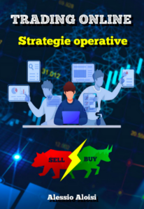 Trading Online: 10 Strategie operative per il forex, manuale semplice anche per principianti (senza illusioni di profitto facile)